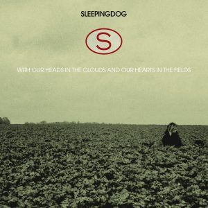 With Our Heads in the Clouds and Our Hearts in the Fields (Sleepingdog) [CD] 880316507823 (cover art)