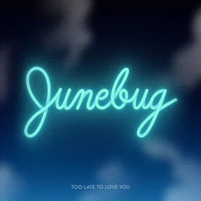 Too Late to Love You (Junebug) [album cover artwork]