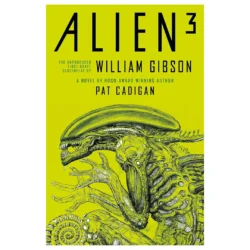Alien 3: The Unproduced Screenplay by William Gibson [book (paperback)]