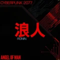Ronin: Cyberpunk 2077 (Angel of Man) MCOL-4327-V 810179612443 [album cover artwork]